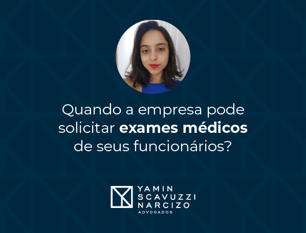 Quando a empresa pode solicitar exames médicos de seus funcionários?