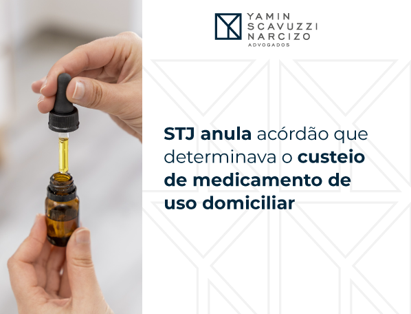 STJ anula acórdão que determinava o custeio demedicamento de uso domiciliar