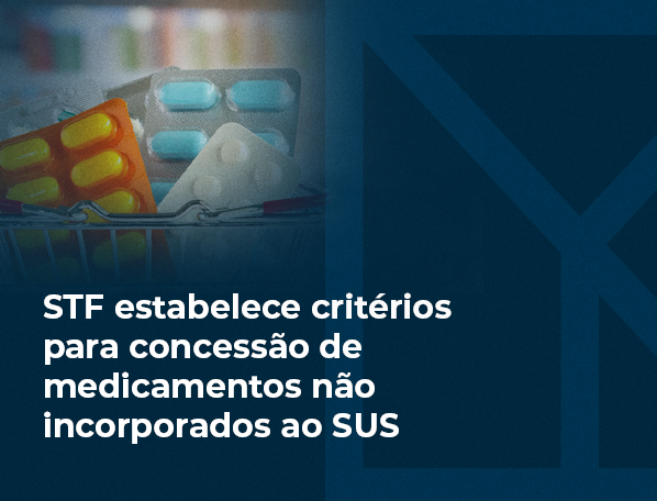 STF estabelece critérios para concessão de medicamentos não incorporados ao SUS